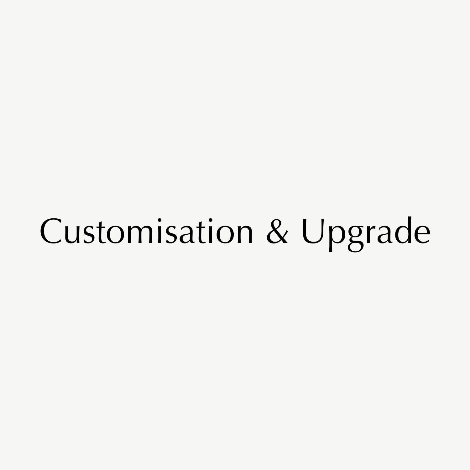 Customisation or Upgrade