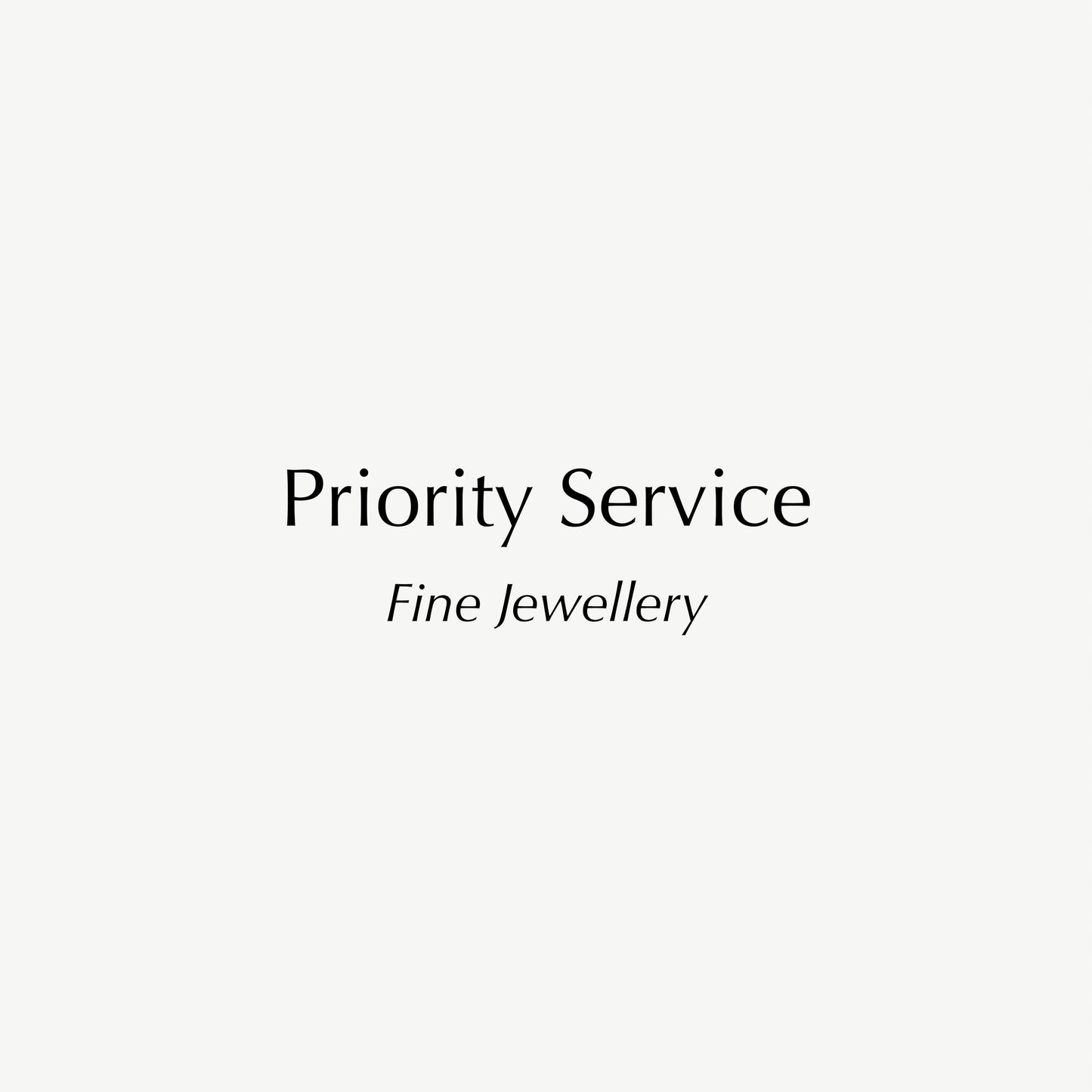 Text reading "Priority Service, Fine Jewellery" in elegant font on a plain light background.