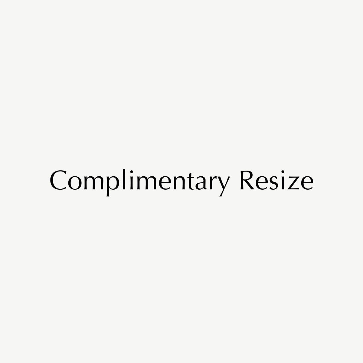 Text on a plain background reading "Complimentary Resize," indicating a free service, likely related to luxury jewellery adjustments.